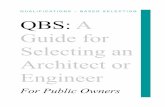 QUALIFICATIONS – BASED SELECTION QBS: A Guide c.ymcdn.com/sites/ · PDF fileQUALIFICATIONS – BASED SELECTION QBS: A Guide for Selecting an Architect or Engineer ... The QBS process
