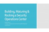 Building, Maturing & Rocking a Security Operations Center · PDF fileRocking a Security Operations Center ... SANS GCIA and GCIH ... Building, Maturing & Rocking a Security Operations