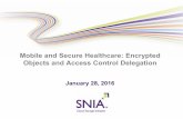 Mobile and Secure Healthcare: Encrypted Objects and · PDF fileMobile and Secure Healthcare: Encrypted Objects and Access Control Delegation ... out of any reliance on or use of this