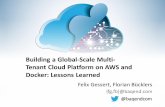 Building a Global-Scale Multi- Tenant Cloud Platform on ... · PDF fileBuilding a Global-Scale Multi-Tenant Cloud Platform on AWS and Docker: ... (Hadoop), Live Demo ... Docker Architecture