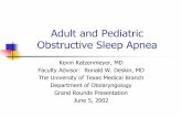 Adult and Pediatric Obstructive Sleep · PDF fileAdult and Pediatric Obstructive Sleep Apnea Kevin Katzenmeyer, MD Faculty Advisor: Ronald W. Deskin, MD The University of Texas Medical