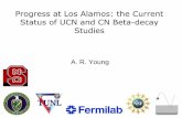 Progress at Los Alamos: the Current Status of UCN and CN ... · PDF fileProgress at Los Alamos: the Current Status of UCN and CN Beta-decay Studies ... UCN GUIDE Consistent ... •