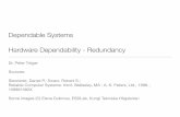 Dependable Systems Hardware Dependability - Redundancy · PDF fileDependable Systems Hardware Dependability - Redundancy Dr. Peter Tröger Sources: Siewiorek, Daniel P.; Swarz, Robert