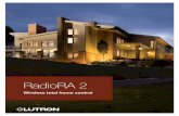 RadioRA 2 - Lutron ElectronicsControl for convenience RadioRA 2 brings theater magic to your media room by dimming the lights as the show begins. Proper light levels and glare-eliminating