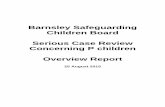 Barnsley Safeguarding Children Board Serious Case · PDF fileBarnsley Safeguarding Children Board Serious Case ... Entrances to the property had been barricaded to ... by any agency