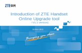 Introduction of ZTE Handset Online Upgrade · PDF fileZTE self-help upgrading 1. Introduction of ZTE Handset Online Upgrade Tool The handset online upgrade tool is developed by ZTE