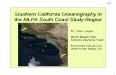 Southern California Oceanography in the MLPA South · PDF file1 Southern California Oceanography in the MLPA South Coast Study Region Dr. John Largier MLPA Master Plan Science Advisory
