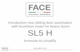 Introduction new sliding door automation with brushless · PDF fileIntroduction new sliding door automation . with brushless motor for heavy doors . SL5 H . Innovate to simplify .