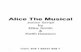 Alice The Musical Script - Musicline · PDF file1/120115/28 ISBN: 978 1 84237 039 1 Alice The Musical Junior Script by Mike Smith & Keith Dawson