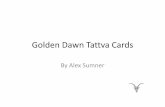 Golden Dawn TattvaCards - · PDF fileAbout Tattvas This document should ideally be used in connection with the chapter on Clairvoyance in “The Golden Dawn.”* I recommend printing