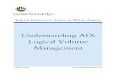 Understanding AIX Logical Volume Management · PDF fileUnderstanding AIX Logical Volume Management . Iain Campbell, UNIX/Linux Open Systems Architect, eLearning Specialist . Introduction