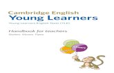 Young Learners - Cambridge · PDF fileCAMRIGE ENGLISH YONG LEARNERS HANDBOOK FOR TEACHERS 1 Preface This handbook contains the specifications for all three levels of Cambridge English: