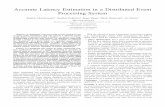Accurate Latency Estimation in a Distributed Event · PDF fileAccurate Latency Estimation in a Distributed Event Processing System Badrish Chandramouli †, Jonathan Goldstein‡,