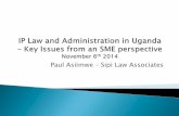 Paul Asiimwe – Sipi Law Associates - · PDF fileThere is no inter institutional framework through which IP issues can be channeled and addressed. The current institutional framework
