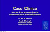 Caso Clnico - Best Ophthalmology Clnico Artritis Reumatoidea Juvenil: Enfrentamiento Multidisciplinario Dr. Jos M Guajardo Becado Oftalmoga Hospital del Salvador Universidad de Chile