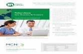 Policy Library - . Compliance. Patient Safety. POLICY LIBRARY The Industry’s Largest Customizable Policy and Procedure Template Library Policy Library is a key part of MCN ... ·