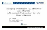 Managing a Successful R12 eBusinessManaging a · PDF fileManaging a Successful R12 eBusinessManaging a Successful R12 eBusiness Suite Upgrade A Repeatable Methodology to HelpA Repeatable