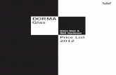DORMA Glas Price List 2012 - · PDF fileDORMA Glas Price List 2012 Glass Door & Wall Hardware DORMA ... • RTS88 and BTS80 Closers and Accessories in limited finishes ... most cost