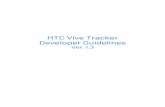 HTC Vive Tracker Developer Guidelines v1 · PDF fileHTC Vive Tracker Developer Guidelines Ver. 1.3 . Version Control Version Number Version Date Version Reason 1.0 20 16.0 9.26 Initial