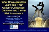 What Oncologists Can Learn from Their Genetics …img.medscapestatic.com/images/871/308/DownloadableSlides.pdf · Cancer Genetics What Oncologists Can Learn from Their Genetics Colleagues: