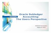 Oracle Subledger Accounting: The Users Perspectivencoaug.communities.oaug.org/multisites/ncoaug/media... · Upgrade Project in August, 2011. ... leave as seeded 5. ... Need to change