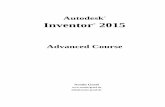 Autodesk Inventor 2015 Advanced Course - Armin · PDF fileAutodesk ® Inventor 2015 Advanced Course Inv2015/Advanced Course 3 PREFACE TO THE ADVANCED COURSE As mentioned before, my