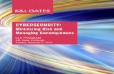 Minimizing Risk and Managing Consequences - K&L · PDF fileCybersecurity: Minimizing Risk and Managing Consequences Agenda Tuesday, December 9, 2014 ... Understanding Cyber Risks and