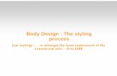 Body Design : The styling proccessweb.iitd.ac.in/~achawla/public_html/736/2-Styling_v2.pdf · Body Design proc (car styling) ‘. . . is amongst commercial ar: The styling cess the