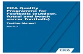 FIFA Quality Programme for Footballs (outdoor, futsal  · PDF fileFIFA Quality Programme for Footballs (outdoor, futsal and beach soccer footballs) Testing Manual . May 2015