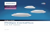 Philips  · PDF file  for latest details. ... • Do not use products in case the LEDs are dislodged ... Philips CertaFlux DLM Slim July,