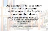 An orientation to secondary and post secondary ... · PDF filequalifications in the English-speaking ... Caribbean Studies Combinations of one unit ... An orientation to secondary