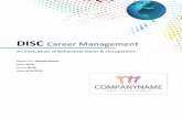 DISC Career Management - Assessments 24x7 Career Management An Evaluation of Behavioral Styles & Occupations Report For: Sample Report Style: IS/Isc Focus: Work Date: 6/12/2015