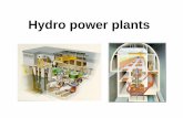 Hydro Power Plants - · PDF fileHydro power plants Tail water Draft tube gate Draft tube Turbine Main valve Penstock Air inlet Inlet gate Surge shaft Tunnel Sand trap ... • Calculation