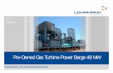 Pre-Owned Gas Turbine Power Barge 48 MW - Lohrmann · PDF filePre-Owned Gas Turbine Power Barge 48 MW ... Gas Turbine, simple cycle. ... which perform all of the control and logic