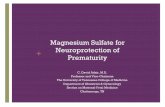 Magnesium Sulfate for Neuroprotection of · PDF fileMagnesium Sulfate for Neuroprotection of Prematurity C. David Adair, M.D. Professor and Vice-Chairman ... Discuss mechanisms of