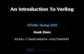 An Introduction To Verilog - Aggregate.Orgaggregate.org/EE480/slidesS16v0.pdf · An Introduction To Verilog EE480, Spring 2016 ... assign #2 b=c; // delayed 2 assign a=c; // delayed
