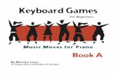 Keyboard Games - Music Moves for Piano · PDF fileBook A Music Moves for Piano KEYBOARD GAMEs By Marilyn Lowe In Cooperation With Edwin E. Gordon Music Moves for Piano is