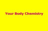 Your Body Chemistry - University of Massachusetts Lowellfaculty.uml.edu/jhojnacki/83.102/Documents/YourBodychemistry.pdf · aging, damage to arteries . OXIDATION •Your body: built