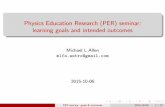 Physics Education Research (PER) seminar: learning goals ... · PDF fileexpressed in newtons. ... C Procedural knowledge - Method of inquiry; skills and algorithms; ... PER seminar: