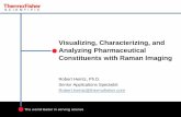 Visualizing, Characterizing, and Analyzing Pharmaceutical ... · PDF fileVisualizing, Characterizing, and Analyzing Pharmaceutical Constituents with Raman Imaging Robert Heintz, Ph.D.