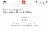 Final Focus System Concepts in Linear Colliders - USPASuspas.fnal.gov/materials/11ODU/FFocus.pdf · Final Focus System Concepts in Linear Colliders Mauro Pivi SLAC ... •Dipoles