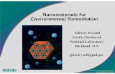 Nanomaterials for Environmental Remediation - FRTR · PDF filePacific Northwest National Laboratory U.S. Department of Energy Nanomaterials for Environmental Remediation Glen E. Fryxell