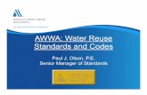 AWWA: Water Reuse Standards and Codes - ASPE · PDF fileAWWA: Water Reuse Standards and Codes ... American Water Works Association ... planning, design of treatment & distribution,