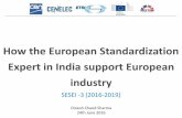 How the European Standardization Expert in India …eustandards.in/wp-content/uploads/2016/11/SESEI-How-the-European... · How the European Standardization Expert in India support
