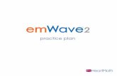 practice plan - · PDF file2 emWave® Practice Plan Introduction emWave is a sophisticated yet simple technology to help you increase personal balance, energy, and overall well-being