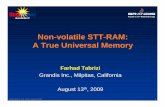 Non-volatile STT-RAM: A True Universal · PDF fileNon-volatile STT-RAM: A True Universal Memory Farhad Tabrizi Grandis Inc., Milpitas, California August 13th, 2009. ... • LP high
