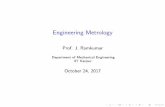 Engineering Metrology - IITKhome.iitk.ac.in/~jrkumar/download/Lecture-4.pdf · Introduction to Metrology I Metrology is the science of measurement I Dimensional metrology is that