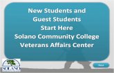 New Students and Guest Students Start Here Solano ... · PDF fileNew Students and Guest Students Start Here Solano Community College Veterans Affairs Center Next . ... California Veteran