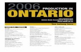 PRODUCTION IN ONTARIO - OMDCProductions+in+On… · ONTARIO PRODUCTION IN 2006 ... You belong here FEATURE FILMS – THEATRICAL ALL HAT Company: No Cattle Productions Inc./ New Real