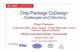 Chip-Package CoDesign · PDF fileGlobal Clock Distribution ... IBIS Models. Franzon 32 Packaging CAD Status ... High Density Packaging Trends Chip-Package Codesign Trends